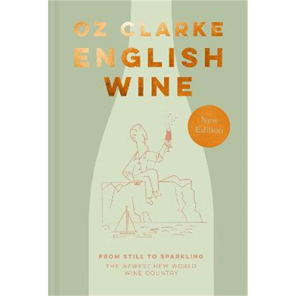 English Wine: From still to sparkling: The NEWEST New World wine country (Hardback) - Oz Clarke